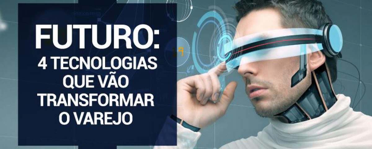 tecnologias que vão transformar o varejo